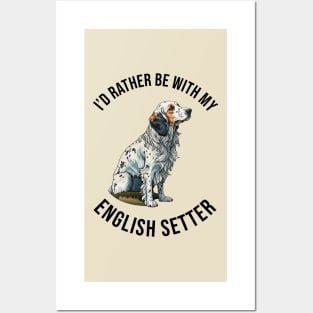 I'd rather be with my English Setter Posters and Art